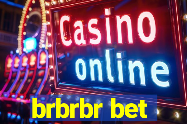 brbrbr bet